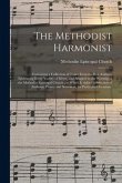 The Methodist Harmonist: Containing a Collection of Tunes From the Best Authors, Embracing Every Variety of Metre, and Adapted to the Worship o