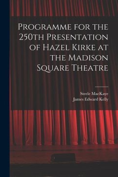 Programme for the 250th Presentation of Hazel Kirke at the Madison Square Theatre - Mackaye, Steele; Kelly, James Edward