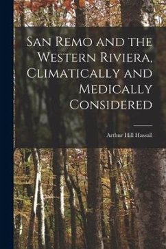 San Remo and the Western Riviera [microform], Climatically and Medically Considered - Hassall, Arthur Hill