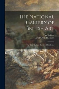 The National Gallery of British Art: The Tate Gallery, Illustrated Catalogue - Thomson, David Croal