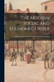 The Modern Social and Economic Order; a Symposium Specially Written for Our Sunday Visitor