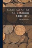 Registration of City School Children: a Consideration of the Subject of the City School Census