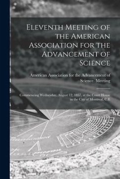 Eleventh Meeting of the American Association for the Advancement of Science [microform]: Commencing Wednesday, August 12, 1857, at the Court House in