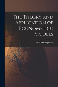 The Theory and Application of Econometric Models - Suits, Daniel Burbidge