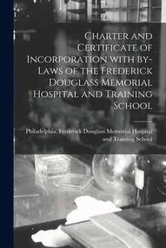 Charter and Certificate of Incorporation With By-laws of the Frederick Douglass Memorial Hospital and Training School