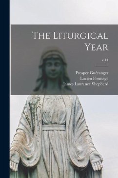 The Liturgical Year; v.11 - Guéranger, Prosper; Fromage, Lucien; Shepherd, James Laurence