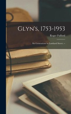 Glyn's, 1753-1953: Six Generations in Lombard Street. -- - Fulford, Roger