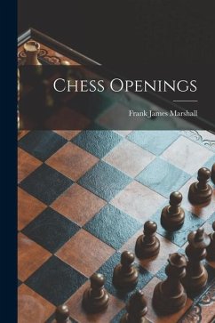 Chess Openings - Marshall, Frank James