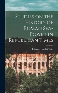 Studies on the History of Roman Sea-power in Republican Times - Thiel, Johannes Hendrik