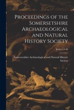 Proceedings of the Somersetshire Archaeological and Natural History Society; index v.1-40