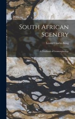 South African Scenery; a Textbook of Geomorphology - King, Lester Charles