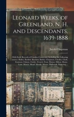 Leonard Weeks, of Greenland, N. H. and Descendants, 1639-1888 - Chapman, Jacob