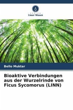 Bioaktive Verbindungen aus der Wurzelrinde von Ficus Sycomorus (LINN) - Muktar, Bello