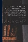 A Treatise on the Causes and Effects of Inflammation, Fever, Cancer, Scrofula, and Nervous Affections: Observations on the Correctness of Linnaeus's C