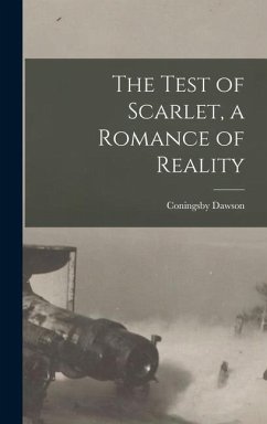 The Test of Scarlet, a Romance of Reality [microform] - Dawson, Coningsby