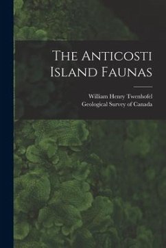 The Anticosti Island Faunas [microform] - Twenhofel, William Henry