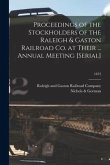 Proceedings of the Stockholders of the Raleigh & Gaston Railroad Co. at Their ... Annual Meeting [serial]; 1872