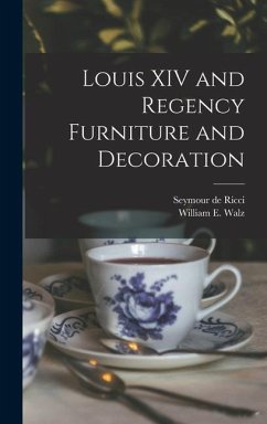 Louis XIV and Regency Furniture and Decoration - Ricci, Seymour De