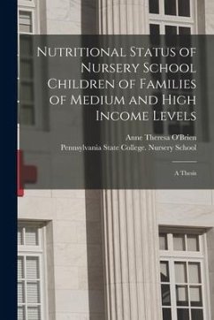 Nutritional Status of Nursery School Children of Families of Medium and High Income Levels [microform]: a Thesis