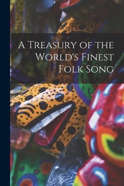 A Treasury of the World's Finest Folk Song - Anonymous