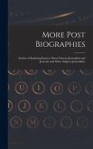 More Post Biographies; Articles of Enduring Interest About Famous Journalists and Journals and Other Subjects Journalistic