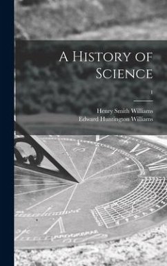 A History of Science; 1 - Williams, Henry Smith
