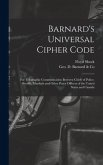 Barnard's Universal Cipher Code [microform]