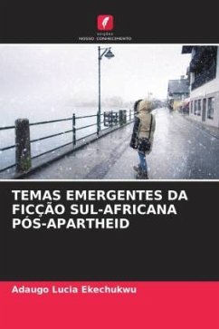 TEMAS EMERGENTES DA FICÇÃO SUL-AFRICANA PÓS-APARTHEID - Ekechukwu, Adaugo Lucia