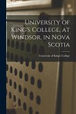 University of King's College, at Windsor, in Nova Scotia [microform]