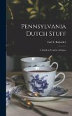 Pennsylvania Dutch Stuff: a Guide to Country Antiques
