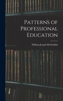 Patterns of Professional Education - Mcglothlin, William Joseph