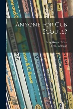 Anyone for Cub Scouts? - Felsen, Henry Gregor