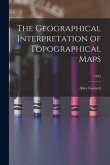 The Geographical Interpretation of Topographical Maps; 1935