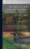 Records of the Town of Lee From Its Incorporation to A.D. 1801; All the Extant Records of the Town Clerks, Town Treasurers, Hopland School District an