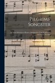 Pilgrims' Songster: a Choice Selection of Hymns, Designed for Tent, Conference and Prayer Meetings