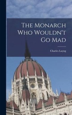 The Monarch Who Wouldn't Go Mad - Layng, Charles