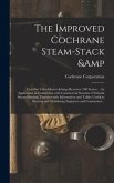 The Improved Cochrane Steam-stack & Cut-out Valve Heater & Receiver (700 Series) ... Its Application in Connection With Commercial Systems of Exhaust
