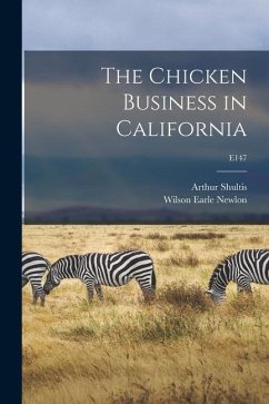 The Chicken Business in California; E147 - Shultis, Arthur; Newlon, Wilson Earle