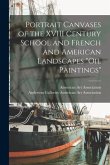 Portrait Canvases of the XVIII Century School and French and American Landscapes &quote;Oil Paintings&quote;