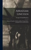 Abraham Lincoln: Books and Pamphlets, Medals and Busts, Personal Relics, Autograph Letters and Documents