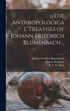 The Anthropological Treatises of Johann Friedrich Blumenbach .. - Blumenbach, Johann Friedrich; Bendyshe, Thomas