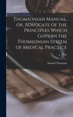 Thomsonian Manual, or, Advocate of the Principles Which Govern the Thomsonian System of Medical Practice; 4, (1838) - Thomson, Samuel