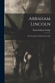 Abraham Lincoln: the Evolution of His Literary Style