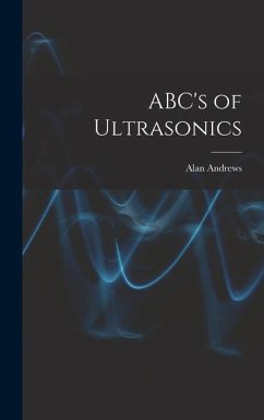 ABC's of Ultrasonics - Andrews, Alan