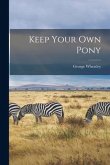 Keep Your Own Pony