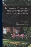 Economic Planning and Organization in Mainland China: a Documentary Study, 1949-1957; 1