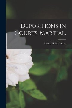 Depositions in Courts-martial. - McCarthy, Robert H.