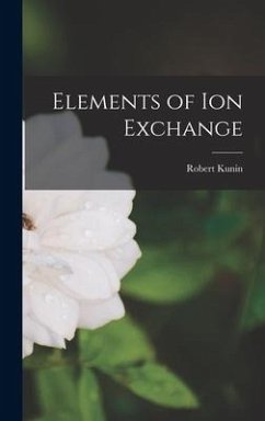 Elements of Ion Exchange - Kunin, Robert