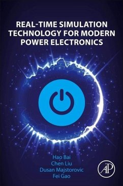 Real-Time Simulation Technology for Modern Power Electronics - Bai, Hao (Associate Professor, Northwestern Polytechnical University; Liu, Chen (Associate Professor in Electrical Engineering, Zhengzhou ; Majstorovic, Dusan (Chief Technical Officer at Typhoon HIL and a mem