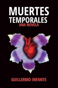 Muertes Temporales - una Novela - Infante, Guillermo A.
